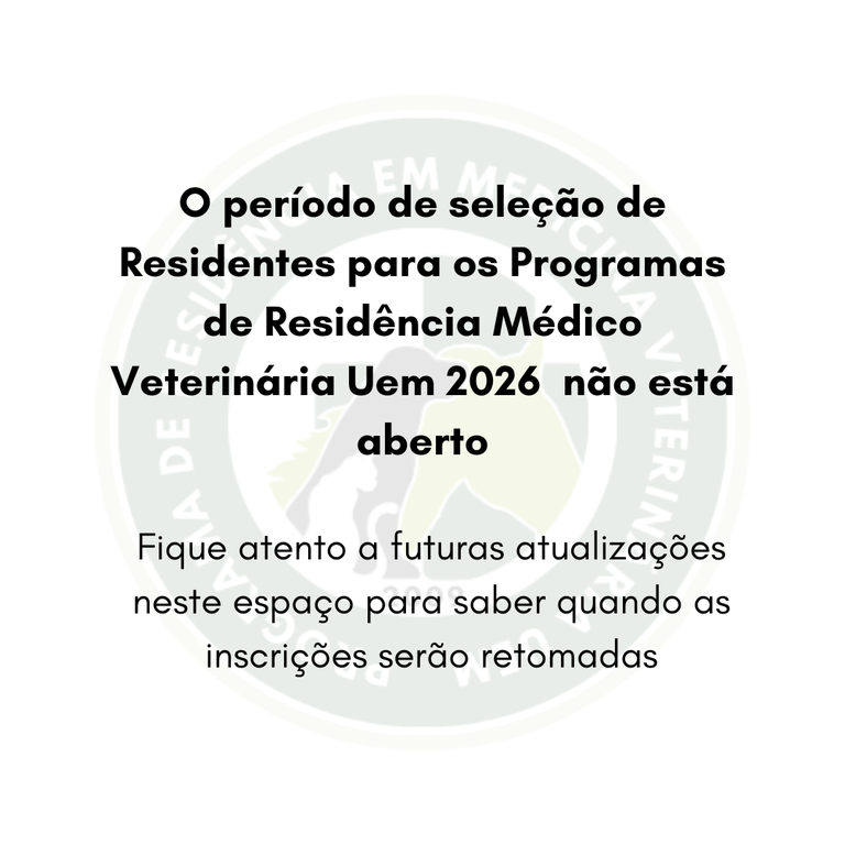 A seleção de Residentes para os Programas de Residência Médico Veterinária Uem 2025 não estão abertas.png