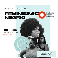 Inscrições abertas para o VII Colóquio Feminismo Negro: Mulheres Negras e Saúde