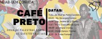 NEIAB - UEM convida: Café Preto