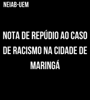 Nota de repúdio ao caso de racismo em Maringá